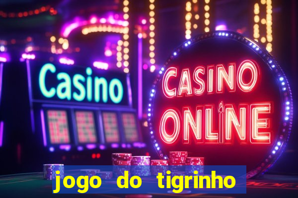 jogo do tigrinho que mais paga